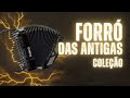 FORRÓ DAS ANTIGAS | SÓ AS MELHORES #forródasantigas