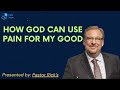 How God Can Use Pain for My Good - Pastor Rick Message