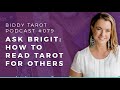 How to Read Tarot for Others | Biddy Tarot Podcast
