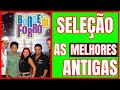 BONDE DO FORRÓ - SELEÇÃO AS MELHORES ANTIGAS - 2024