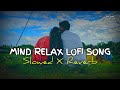 Mind Relaxing Songs 2024 | Mind Relax Lofi Mashup 2024 | Mind Relaxing Music | Malivanshi-0033