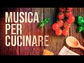 MUSICA PER CUCINARE - Background Relaxing Music (Sottofondo Rilassante)
