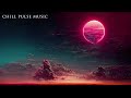 Solar Flare – A Downtempo Chillwave Mix [ Chill - Relax - Study ]