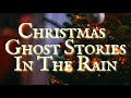 Christmas Ghost Stories In the Rain