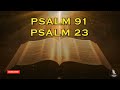 PSALM 23 And PSALM 91 | The Two Most Powerful Prayers In The Bible! It Will Help You!