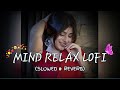 MIND RELAX LOVE SONG 💕 | MIND RELAX LOFI MASHUP | LOVE MASHUP SONG 🥰 | PART 6