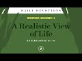 A Realistic View of Life – Daily Devotional
