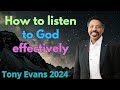 How to listen to God effectively - Tony Evans Sermons