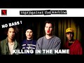 Rage Against The Machine - Killing in The Name - No Bass