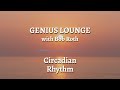 Genius Lounge: Circadian Rhythm