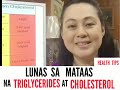 Lunas sa Mataas na Triglycerides at Cholesterol - Payo ni Doc Liza Ong #137