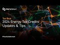 2024 Energy Tax Credits Updates & Tips