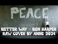 BeTtEr WaY - A BeN hArPeR RaW cOvEr - PeRfOrMeD bY AnNe LaNdOn 2024