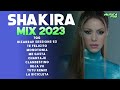 SHAKIRA MIX 2023 || TQG - BZRP Music Sessions #53 || Monotonia || Te Felicito || Me Gustas y Mas..