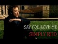 Simply Red Say You Love Me Reimagined Version 2023