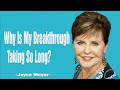 Why Is My Breakthrough Taking So Long| JOYCE MEYER  MINISTREIS 2024