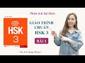 GIÁO TRÌNH CHUẨN HSK3 BÀI 1 | Phân tích bài khóa + Dịch nghĩa | Tự học tiếng Trung