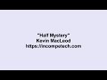 Kevin MacLeod ~ Half Mistery
