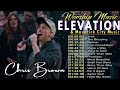 ELEVATION WORSHIP 🙏 Top Hits Elevation Worship & Maverick City Music 2024 Playlist 🙏ft. Chris Brown