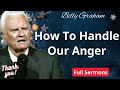 How To Handle Our Anger - Billy Graham Sermon 2024