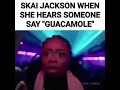 Skai Jackson when she hears someone say guacamole