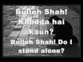 Bulleh! Ki Jaana Maen Kaun with lyrics ~ sharyarkhan