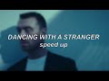 Sam Smith, Normani - Dancing With A Stranger | Speed Up