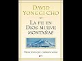 La Fe en Dios Mueve Montanas: Principos Que Cambian Vidas - David Yonggi Cho