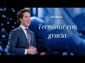 Terminar con gracia - Joel Osteen en español