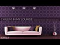 Chillin' In My Lounge | Deep House & Lounge Beats Set | 2017 Mixed By Johnny M