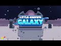 Little-Known Galaxy Trailer - Available Now!