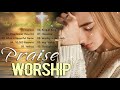 Nonstop Praise and Worship songs 24/7 - Top 100 Beautiful worship songs 2021 - Music for prayer 🙏