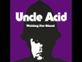 Uncle Acid -  Waiting for Blood (OFFICIAL)