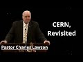CERN, Revisited - Pastor Charles Lawson Message