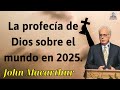 La profecía de Dios sobre el mundo en 2025 - JOHN MACARTHUR 2024