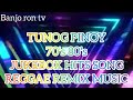 TUNOG PINOY ] 70's 80's ] JUKEBOX HITS ] NONSTOP REMIX ] REGGAE REMIX MUSIC
