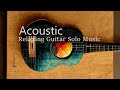 Relaxing Acoustic Guitar Solo Music
