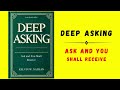 Deep Asking: Ask and You Shall Receive (Audiobook)