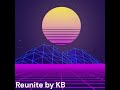 Reunite by KB