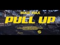 Maui Max - Pull Up [Official Music Video]