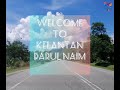 Trip To Kelantan!!!... DannyDamia Balik Kampung