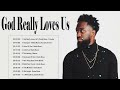 God Really Loves Us ft.Crowder, Dante Bowe -  Maverick City Music
