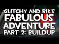 TRAILER: Glitchy and Rik's Fabulous Adventure! Part 2