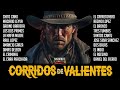 Corridos De Valientes - Cadetes De Linares / Ramon Ayala / Terribles / Cachorros / Muchos Mas!