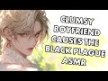 Clumsy Boyfriend Causes the Black Plague ASMR