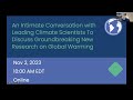 An Intimate Conversation with Leading Climate Scientists To Discuss New Research on Global Warming