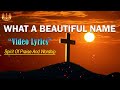 WHAT A BEAUTIFUL NAME - VIDEO LYRICS