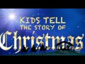 Kids Tell the Story of Christmas