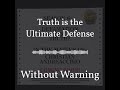Truth is the Ultimate Defense | Without Warning