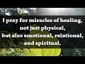 Lord, I pray for miracles of healing, not just physical but also emotional, relational and spiritual